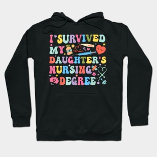 I Survived My Daughter's Nursing Degree Nursing Mom Hoodie